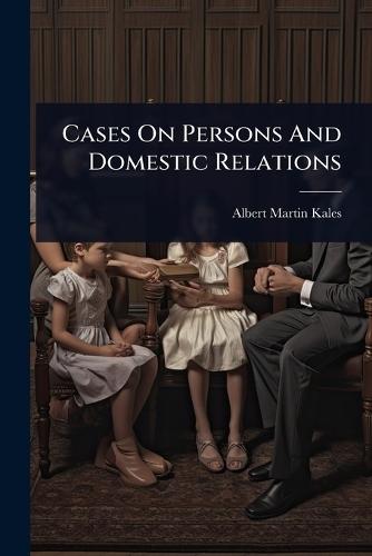 Cases On Persons And Domestic Relations  by Albert Martin Kales at Abbey's Bookshop, 