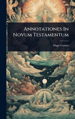 Annotationes In Novum Testamentum  by Hugo Grotius at Abbey's Bookshop, 