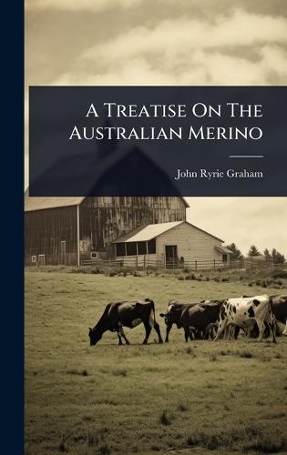A Treatise On The Australian Merino  by John Ryrie Graham at Abbey's Bookshop, 