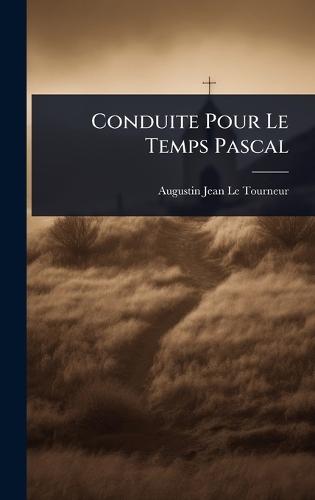 Conduite Pour Le Temps Pascal  by Augustin-Jean Le Tourneur at Abbey's Bookshop, 