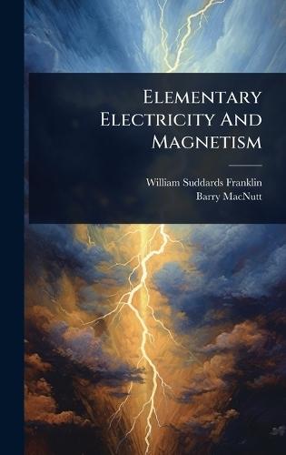Elementary Electricity And Magnetism  by William Suddards Franklin at Abbey's Bookshop, 