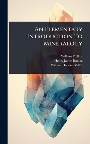 An Elementary Introduction To Mineralogy  by William Phillips at Abbey's Bookshop, 