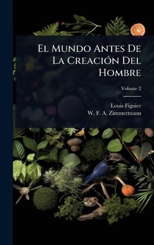 El Mundo Antes De La CreaciÃ3n Del Hombre  by Louis Figuier at Abbey's Bookshop, 