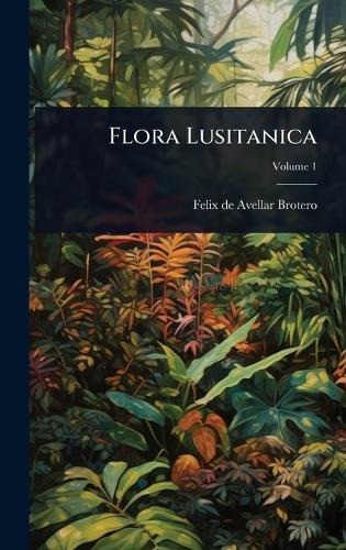 Flora Lusitanica  by Felix de Avellar Brotero at Abbey's Bookshop, 