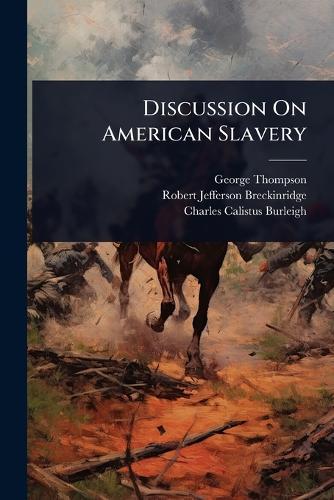 Discussion On American Slavery  by George Thompson at Abbey's Bookshop, 