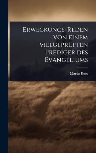 Erweckungs-Reden von einem vielgeprÃ1/4ften Prediger des Evangeliums  by Martin Boos at Abbey's Bookshop, 