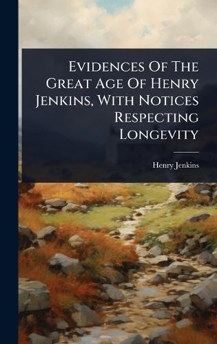 Evidences Of The Great Age Of Henry Jenkins, With Notices Respecting Longevity  by Henry Jenkins at Abbey's Bookshop, 