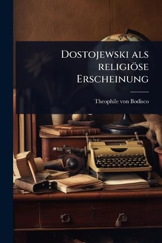 Dostojewski als religiöse Erscheinung  by Theophile Von Bodisco at Abbey's Bookshop, 