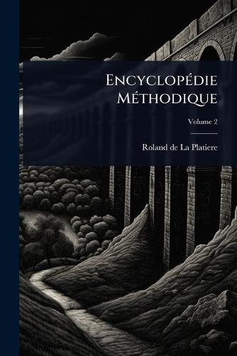 EncyclopÃ(c)die MÃ(c)thodique  by Roland de la Platiere at Abbey's Bookshop, 