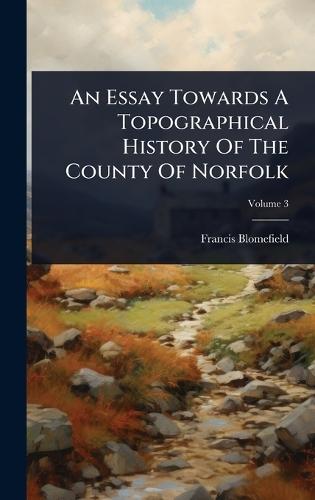 An Essay Towards A Topographical History Of The County Of Norfolk  by Francis Blomefield at Abbey's Bookshop, 