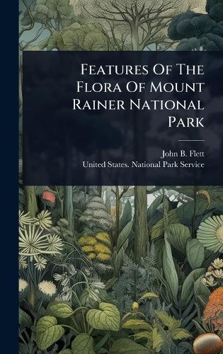 Features Of The Flora Of Mount Rainer National Park  by John B Flett at Abbey's Bookshop, 