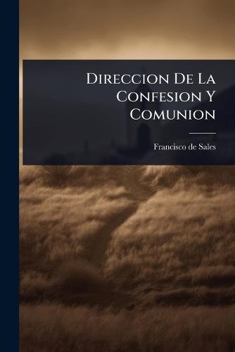Direccion De La Confesion Y Comunion  by Francisco de Sales (Santo) at Abbey's Bookshop, 