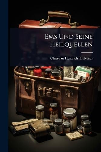 Ems Und Seine Heilquellen  by Christian Heinrich Thilenius at Abbey's Bookshop, 