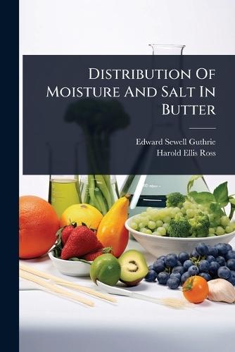 Distribution Of Moisture And Salt In Butter  by Edward Sewell Guthrie at Abbey's Bookshop, 