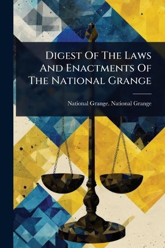 Digest Of The Laws And Enactments Of The National Grange  by National Grange National Grange at Abbey's Bookshop, 