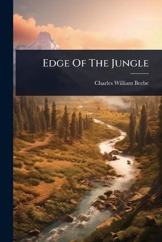 Edge Of The Jungle  by Charles William Beebe at Abbey's Bookshop, 