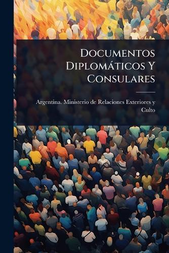 Documentos Diplomàticos Y Consulares  by Argentina Ministerio de Relaciones E at Abbey's Bookshop, 