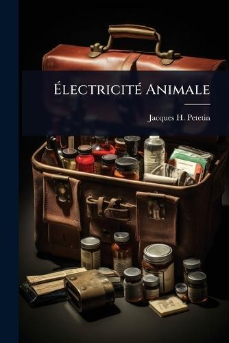 Ã&#137;lectricitÃ(c) Animale  by Jacques H Petetin at Abbey's Bookshop, 