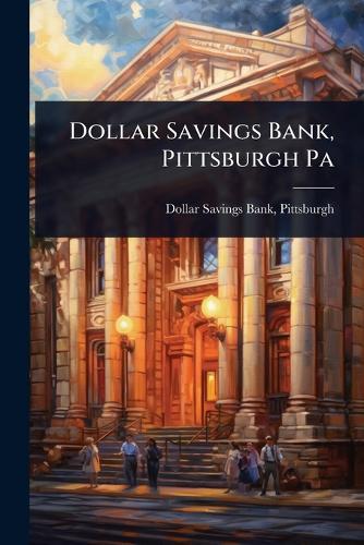 Dollar Savings Bank, Pittsburgh Pa  by Pittsburgh Dollar Savings Bank at Abbey's Bookshop, 