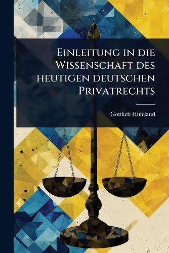 Einleitung in die Wissenschaft des heutigen deutschen Privatrechts  by Gottlieb Hufeland at Abbey's Bookshop, 