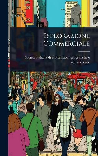 Esplorazione Commerciale  by Societã Italiana Di Esplorazioni Geogr at Abbey's Bookshop, 