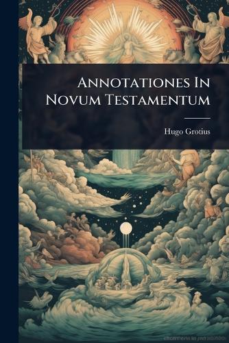 Annotationes In Novum Testamentum  by Hugo Grotius at Abbey's Bookshop, 