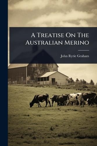A Treatise On The Australian Merino  by John Ryrie Graham at Abbey's Bookshop, 