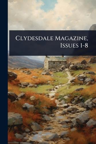 Clydesdale Magazine, Issues 1-8  by Anonymous at Abbey's Bookshop, 