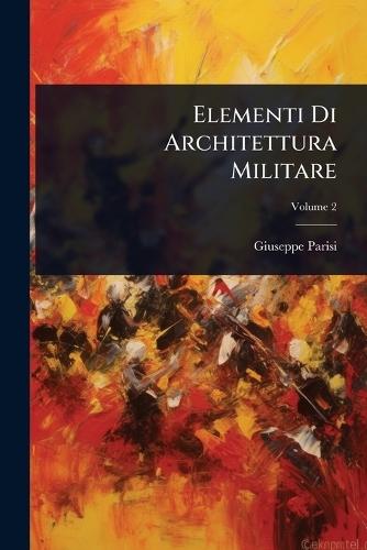 Elementi Di Architettura Militare  by Giuseppe Parisi at Abbey's Bookshop, 