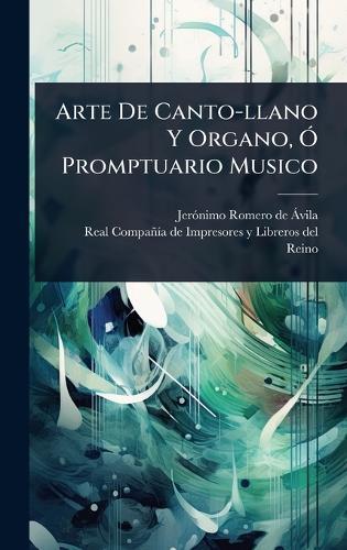 Arte De Canto-llano Y Organo, Ã"" Promptuario Musico  by Jerã3nimo Romero de Ã Vila at Abbey's Bookshop, 