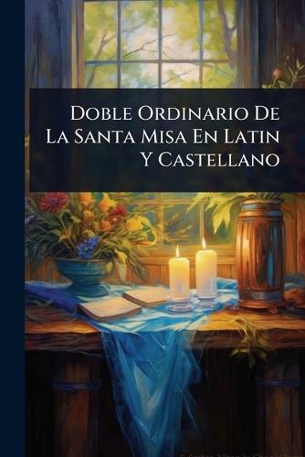 Doble Ordinario De La Santa Misa En Latin Y Castellano  by Anonymous at Abbey's Bookshop, 
