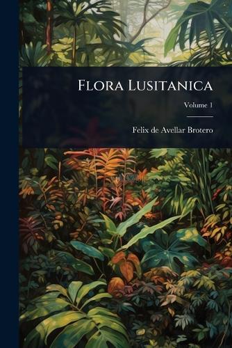 Flora Lusitanica  by Felix de Avellar Brotero at Abbey's Bookshop, 