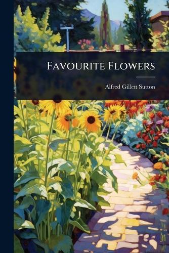 Favourite Flowers  by Alfred Gillett Sutton at Abbey's Bookshop, 