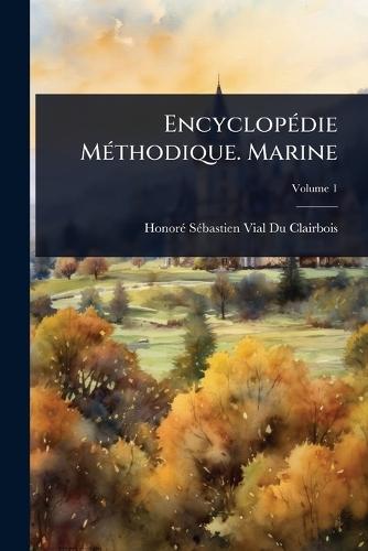 EncyclopÃ(c)die MÃ(c)thodique. Marine  by Honorã(c) Sã(c)Bastien Vial Du Clairbois at Abbey's Bookshop, 