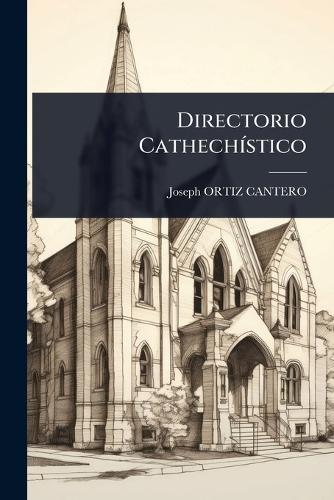 Directorio CathechÃ-stico  by Joseph Ortiz Cantero at Abbey's Bookshop, 