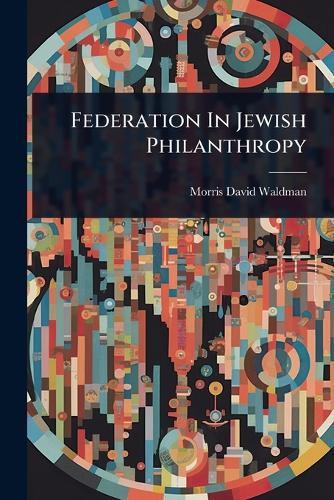 Federation In Jewish Philanthropy  by Morris David Waldman at Abbey's Bookshop, 