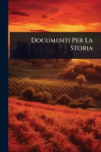 Documenti Per La Storia  by Anonymous at Abbey's Bookshop, 