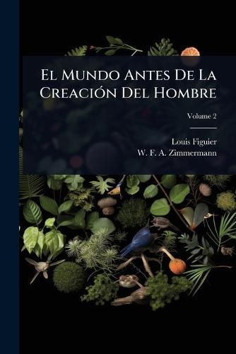 El Mundo Antes De La CreaciÃ3n Del Hombre  by Louis Figuier at Abbey's Bookshop, 