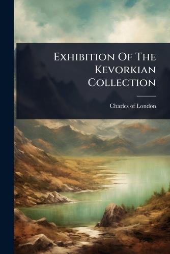 Exhibition Of The Kevorkian Collection  by Charles of London (Gallery New York at Abbey's Bookshop, 