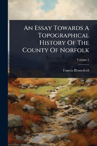 An Essay Towards A Topographical History Of The County Of Norfolk  by Francis Blomefield at Abbey's Bookshop, 