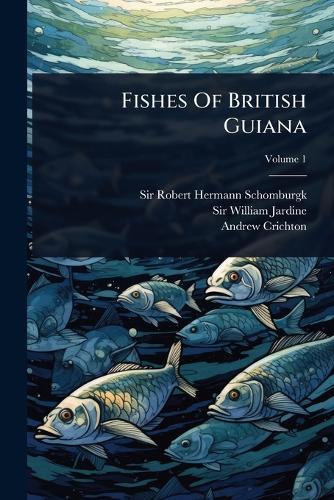 Fishes Of British Guiana  by Sir Robert Hermann Schomburgk at Abbey's Bookshop, 
