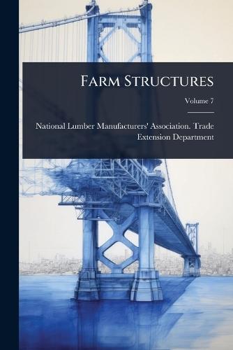 Farm Structures  by National Lumber Manufacturers' Associ at Abbey's Bookshop, 