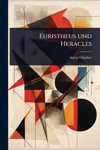 Euristheus und Heracles  by Anton Gã1/4nther at Abbey's Bookshop, 