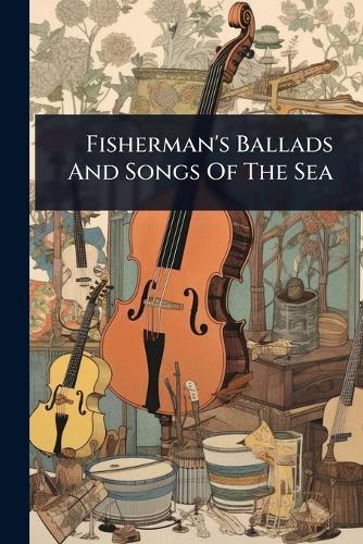 Fisherman's Ballads And Songs Of The Sea  by Anonymous at Abbey's Bookshop, 