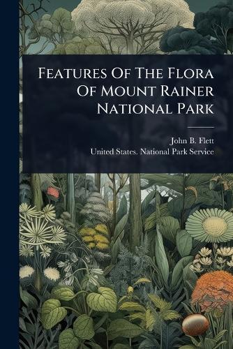 Features Of The Flora Of Mount Rainer National Park  by John B Flett at Abbey's Bookshop, 