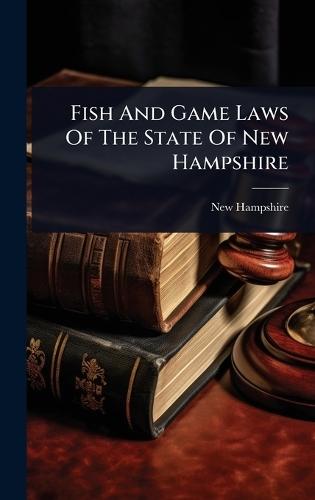 Fish And Game Laws Of The State Of New Hampshire  by New Hampshire at Abbey's Bookshop, 