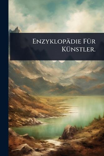 Enzyklopädie FÃ1/4r KÃ1/4nstler.  by Anonymous at Abbey's Bookshop, 