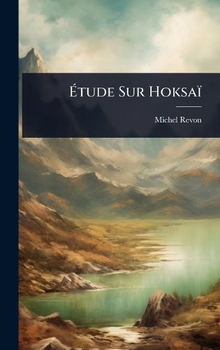Ã&#137;tude Sur Hoksaï  by Michel Revon at Abbey's Bookshop, 