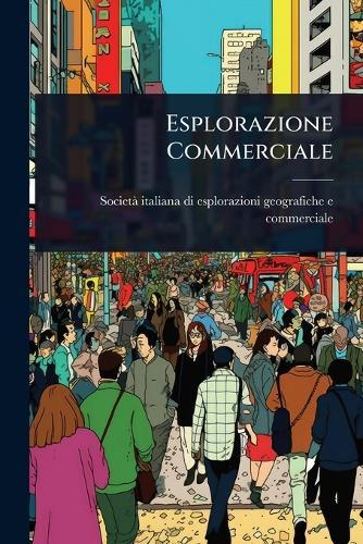 Esplorazione Commerciale  by Societã Italiana Di Esplorazioni Geogr at Abbey's Bookshop, 