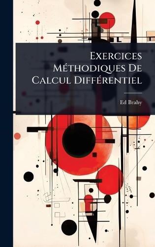 Exercices MÃ(c)thodiques De Calcul DiffÃ(c)rentiel  by Ed Brahy at Abbey's Bookshop, 